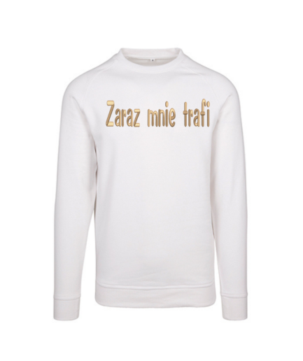 Bluza bez kaptura haftem 3D "Zaraz mnie..."